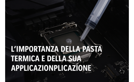 L’importanza della pasta termica e della sua corretta applicazione per il PC